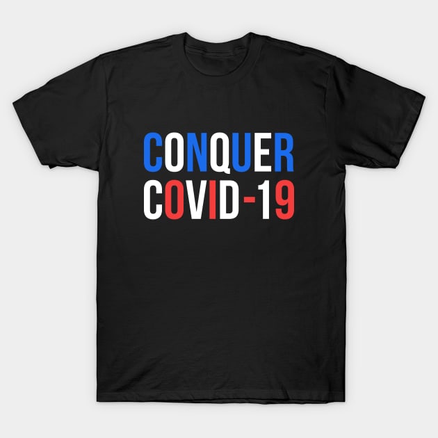 Conquer Covid 19 T-Shirt by stuffbyjlim